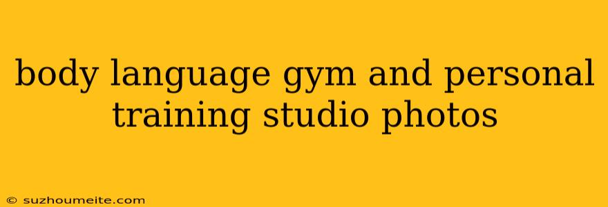 Body Language Gym And Personal Training Studio Photos