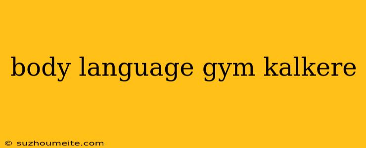 Body Language Gym Kalkere