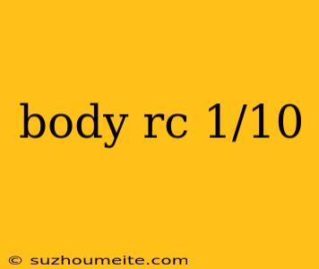 Body Rc 1/10