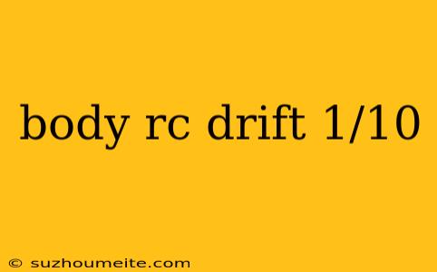 Body Rc Drift 1/10