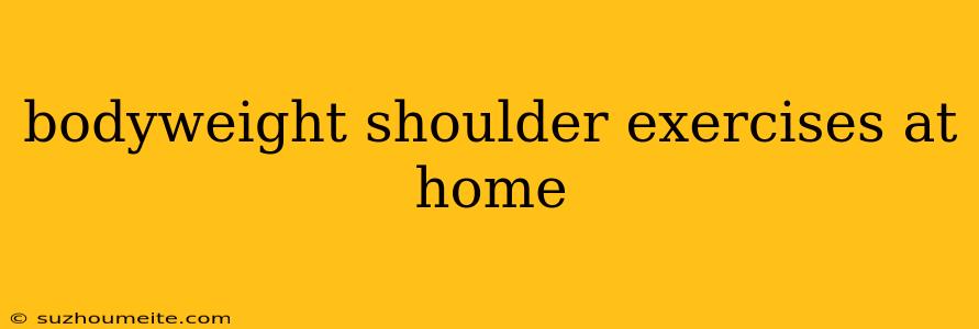 Bodyweight Shoulder Exercises At Home