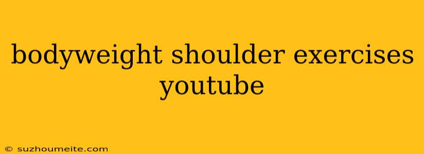 Bodyweight Shoulder Exercises Youtube