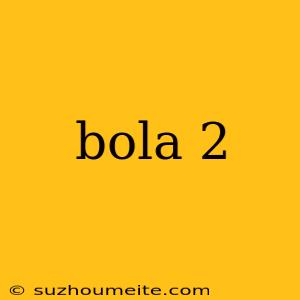 Bola 2