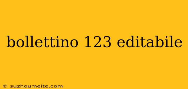 Bollettino 123 Editabile