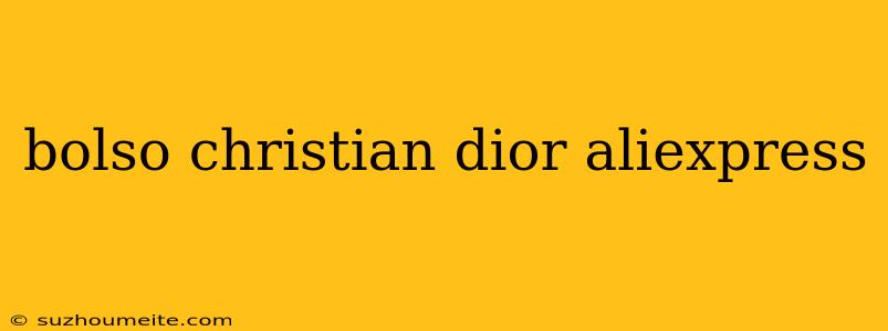 Bolso Christian Dior Aliexpress