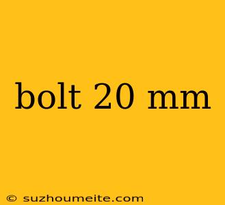 Bolt 20 Mm