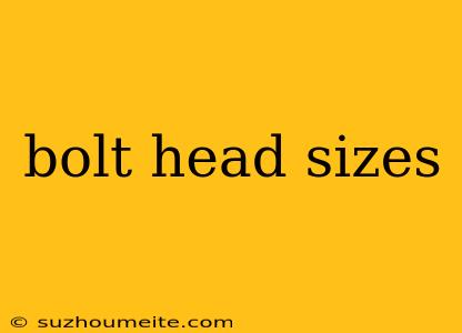 Bolt Head Sizes