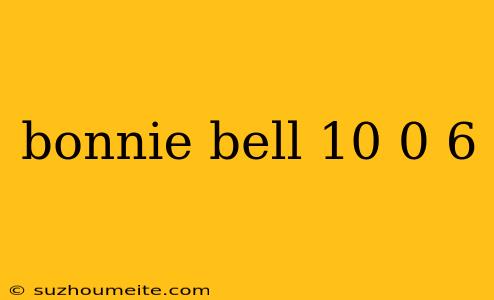 Bonnie Bell 10 0 6