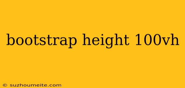 Bootstrap Height 100vh