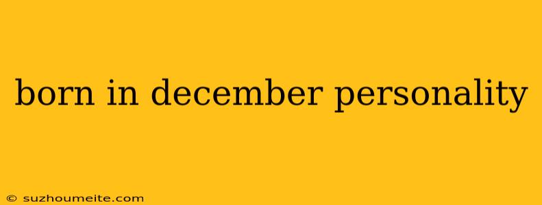 Born In December Personality