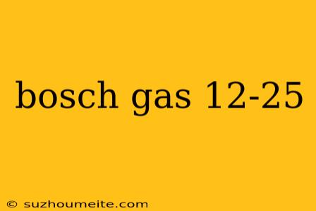 Bosch Gas 12-25