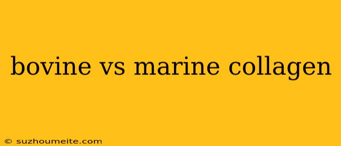 Bovine Vs Marine Collagen