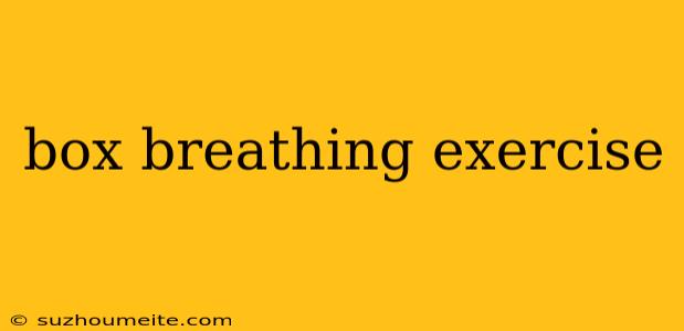 Box Breathing Exercise