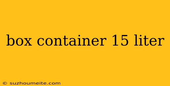 Box Container 15 Liter