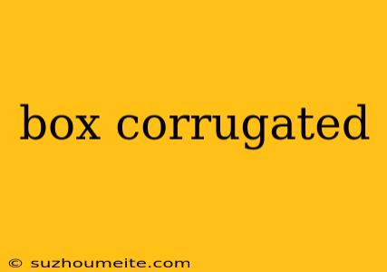 Box Corrugated