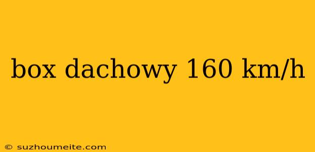 Box Dachowy 160 Km/h