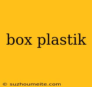 Box Plastik