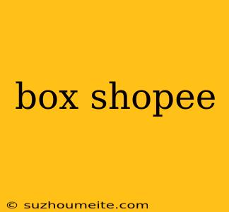 Box Shopee