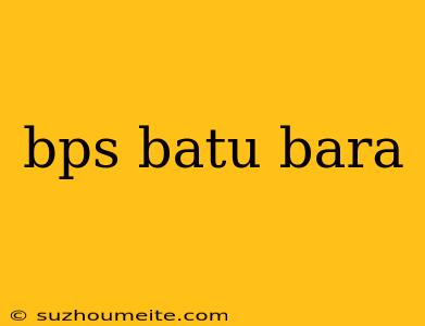 Bps Batu Bara