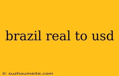 Brazil Real To Usd