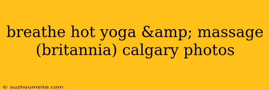 Breathe Hot Yoga & Massage (britannia) Calgary Photos