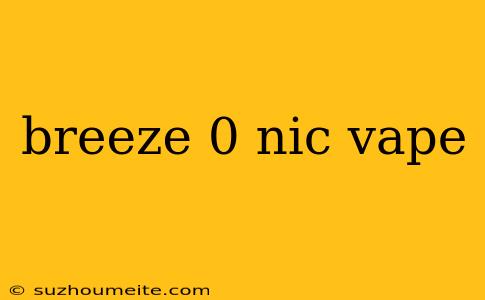 Breeze 0 Nic Vape