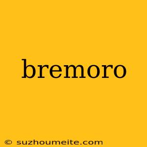 Bremoro