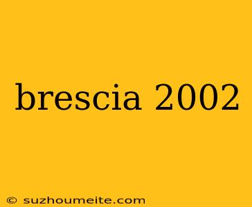 Brescia 2002