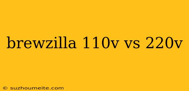 Brewzilla 110v Vs 220v