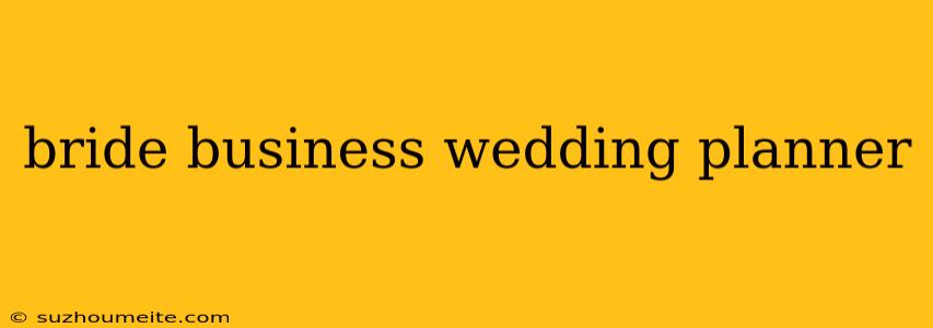 Bride Business Wedding Planner