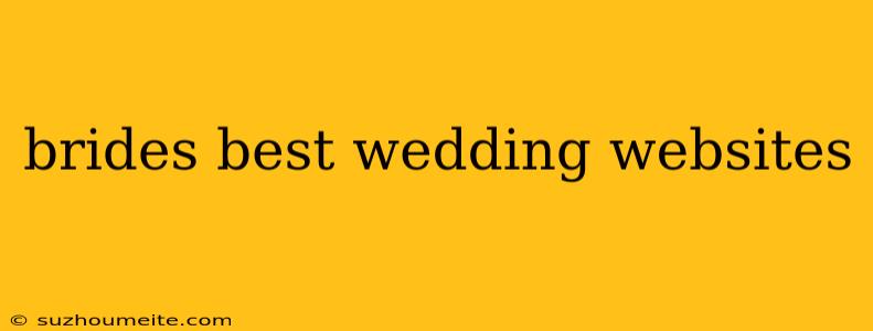 Brides Best Wedding Websites