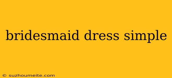 Bridesmaid Dress Simple