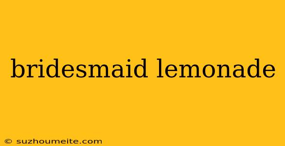 Bridesmaid Lemonade