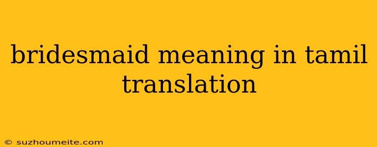 Bridesmaid Meaning In Tamil Translation