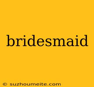 Bridesmaid