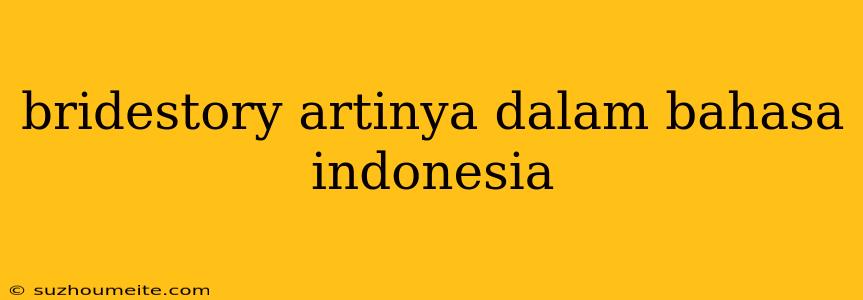 Bridestory Artinya Dalam Bahasa Indonesia