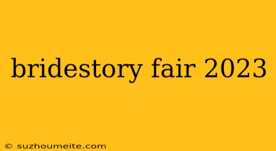 Bridestory Fair 2023