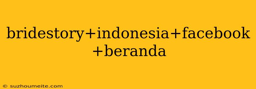 Bridestory+indonesia+facebook+beranda