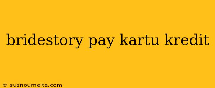 Bridestory Pay Kartu Kredit