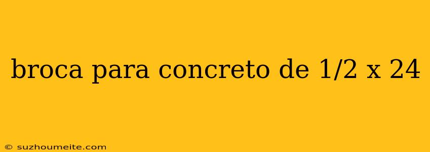 Broca Para Concreto De 1/2 X 24