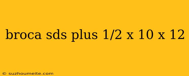 Broca Sds Plus 1/2 X 10 X 12