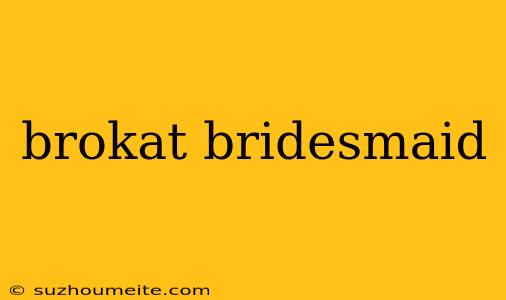 Brokat Bridesmaid