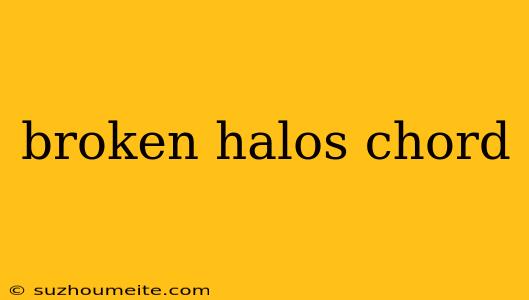 Broken Halos Chord