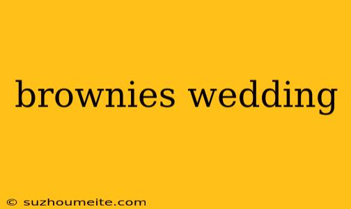 Brownies Wedding