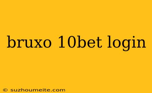 Bruxo 10bet Login