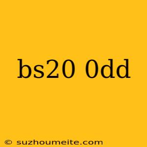 Bs20 0dd