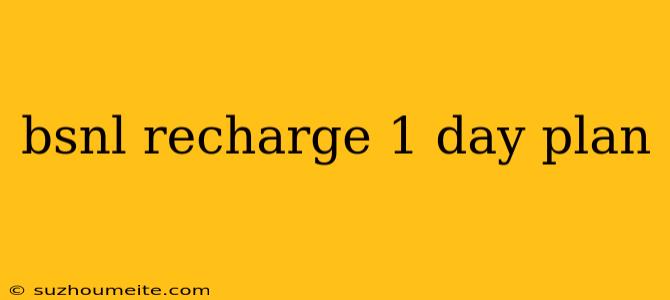 Bsnl Recharge 1 Day Plan