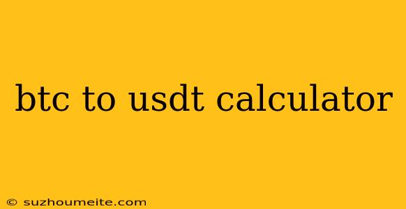 Btc To Usdt Calculator