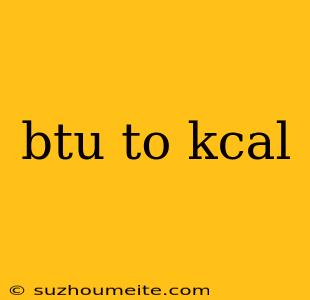 Btu To Kcal