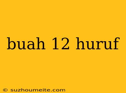 Buah 12 Huruf